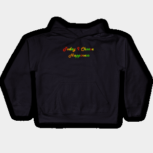 Today I Choose Happiness Kids Hoodie